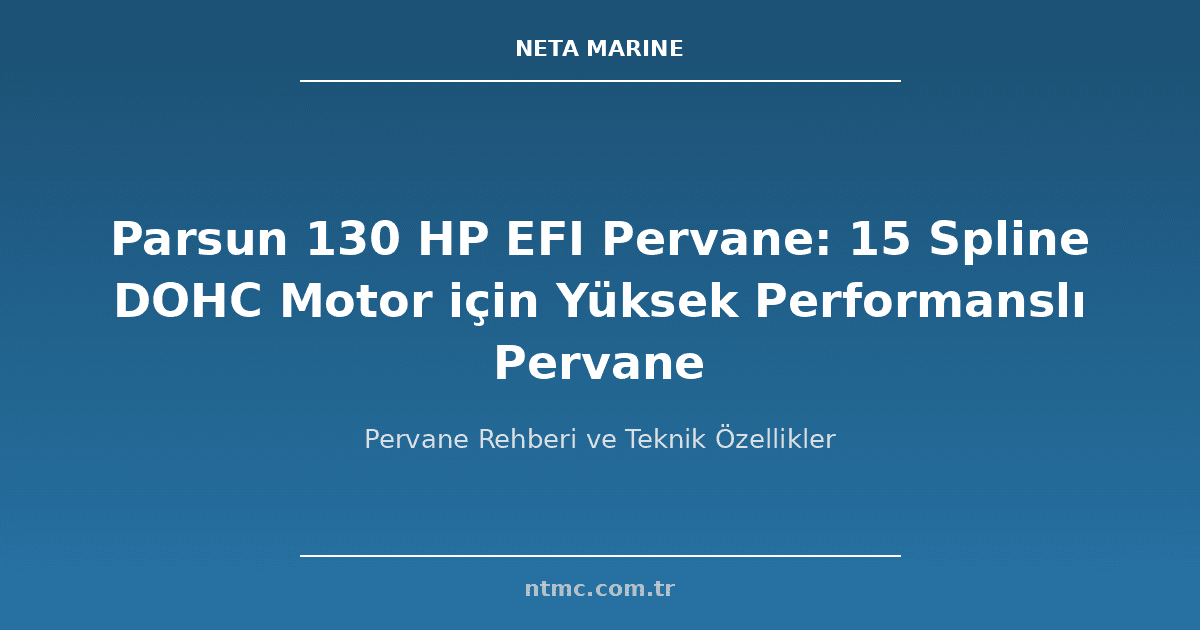 Parsun 130 HP EFI Pervane: 15 Spline DOHC Motor için Yüksek Performanslı Pervane