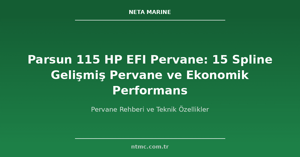 Parsun 115 HP EFI Pervane: 15 Spline Gelişmiş Pervane ve Ekonomik Performans