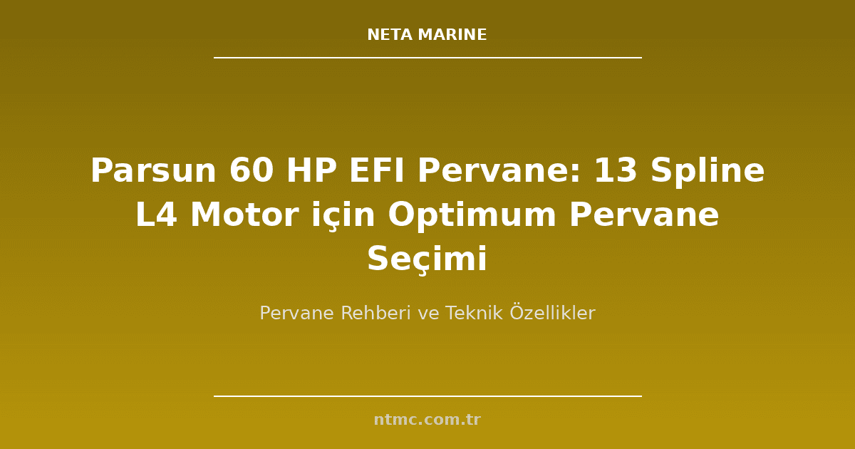 Parsun 60 HP EFI Pervane: 13 Spline L4 Motor için Optimum Pervane Seçimi