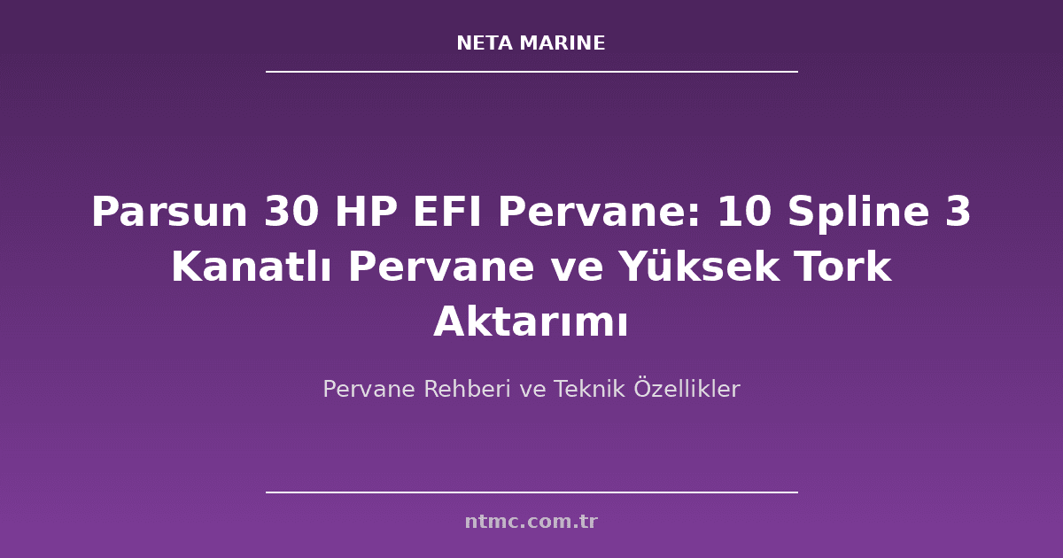 Parsun 30 HP EFI Pervane: 10 Spline 3 Kanatlı Pervane ve Yüksek Tork Aktarımı