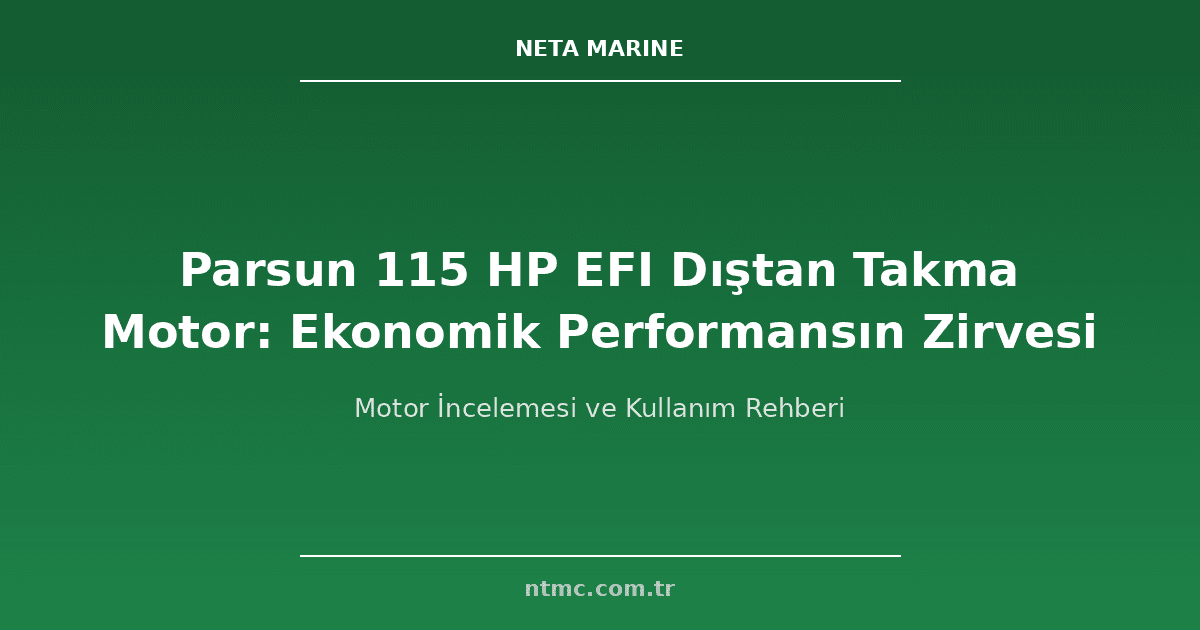 Parsun 115 HP EFI Dıştan Takma Motor: Ekonomik Performansın Zirvesi